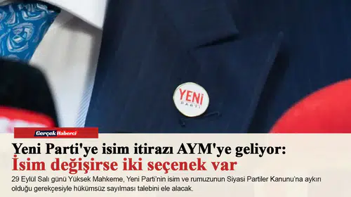 Yeni Parti'ye isim itirazı AYM'ye geliyor: İsim değişirse iki seçenek var
