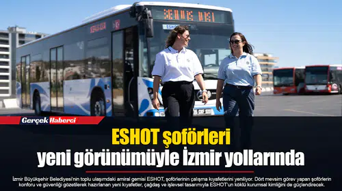 ESHOT şoförleri yeni görünümüyle İzmir yollarında