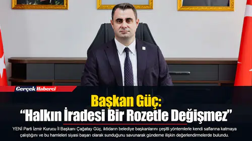 Başkan Güç: “Halkın İradesi Bir Rozetle Değişmez”