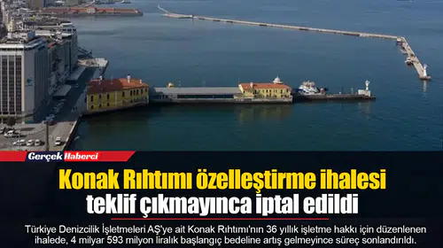 Konak Rıhtımı özelleştirme ihalesi teklif çıkmayınca iptal edildi