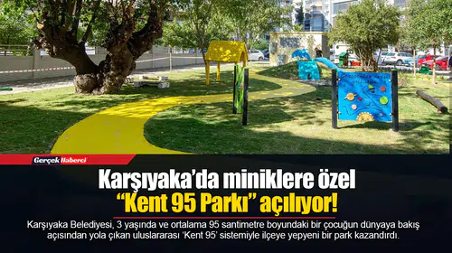 Karşıyaka’da miniklere özel “Kent 95 Parkı” açılıyor!