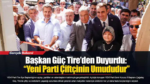 Başkan Güç Tire’den Duyurdu: “Yeni Parti Çiftçinin Umududur”