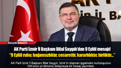 Saygılı’dan 9 Eylül mesajı! "9 Eylül ruhu; bağımsızlıktır, cesarettir, kararlılıktır, birliktir…"
