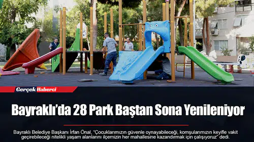 Bayraklı’da 28 Park Baştan Sona Yenileniyor