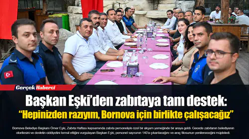 Başkan Eşki’den zabıtaya tam destek: “Hepinizden razıyım, Bornova için birlikte çalışacağız”