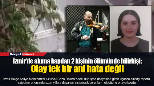 İzmir'de akıma kapılan 2 kişinin ölümünde bilirkişi: Olay tek bir ani hata değil