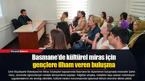 Basmane’de kültürel miras için gençlere ilham veren buluşma