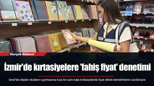 İzmir'de kırtasiyelere 'fahiş fiyat' denetimi
