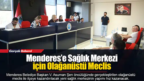 Menderes’e Sağlık Merkezi İçin Olağanüstü Meclis
