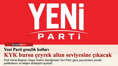 Yeni Parti gençlik kolları: KYK bursu çeyrek altın seviyesine çıkacak