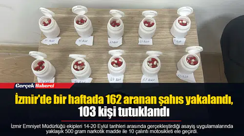 İzmir'de bir haftada 162 aranan şahıs yakalandı, 103 kişi tutuklandı