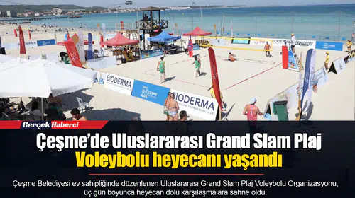 Çeşme’de Uluslararası Grand Slam Plaj Voleybolu heyecanı yaşandı