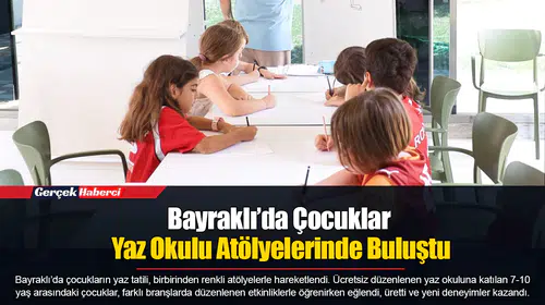 Bayraklı’da Çocuklar Yaz Okulu Atölyelerinde Buluştu