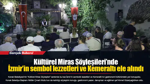 Kültürel Miras Söyleşileri’nde İzmir’in sembol lezzetleri ve Kemeraltı ele alındı
