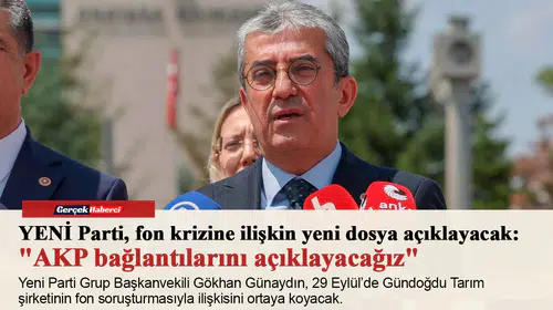 YENİ Parti, fon krizine ilişkin yeni dosya açıklayacak: "AKP bağlantılarını açıklayacağız"