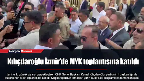 Kılıçdaroğlu İzmir'de MYK toplantısına katıldı
