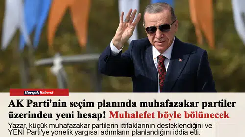 AK Parti'nin seçim planında muhafazakar partiler üzerinden yeni hesap! Muhalefet böyle bölünecek