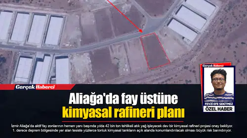 Aliağa'da fay üstüne kimyasal rafineri planı