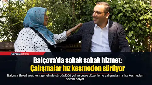 Balçova’da sokak sokak hizmet: Çalışmalar hız kesmeden sürüyor