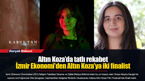 Altın Koza’da tatlı rekabet...  İzmir Ekonomi’den Altın Koza’ya iki finalist