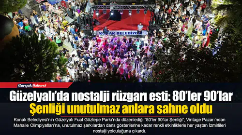 Güzelyalı’da nostalji rüzgarı esti: 80’ler 90’lar Şenliği unutulmaz anlara sahne oldu