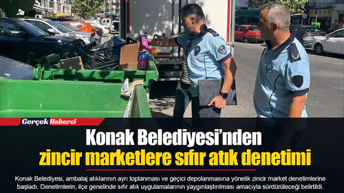 Konak Belediyesi’nden zincir marketlere sıfır atık denetimi