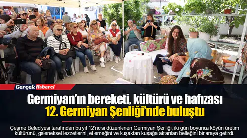 Germiyan’ın bereketi, kültürü ve hafızası 12. Germiyan Şenliği’nde buluştu