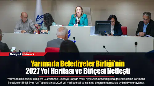 Yarımada Belediyeler Birliği'nin 2027 Yol Haritası ve Bütçesi Netleşti