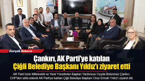 Çankırı, AK Parti'ye katılan Çiğli Belediye Başkanı Yıldız'ı ziyaret etti