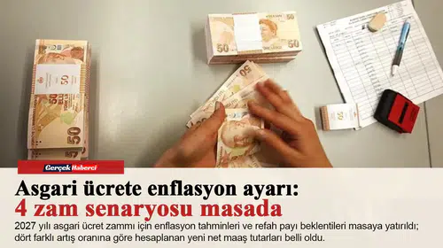 Asgari ücrete enflasyon ayarı: 4 zam senaryosu masada