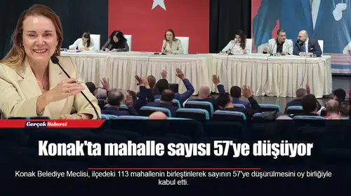 Konak'ta mahalle sayısı 57'ye düşüyor