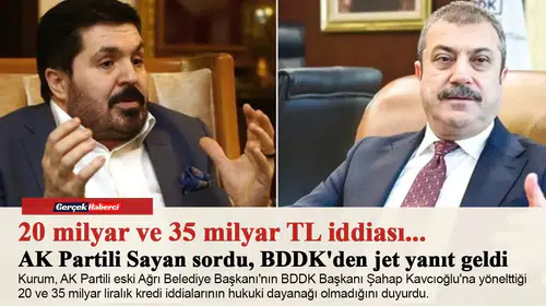 20 milyar ve 35 milyar TL iddiası... AK Partili Sayan sordu, BDDK'den jet yanıt geldi