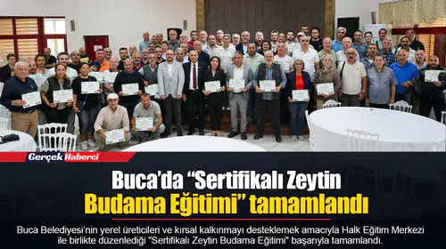 Buca’da “Sertifikalı Zeytin Budama Eğitimi” tamamlandı