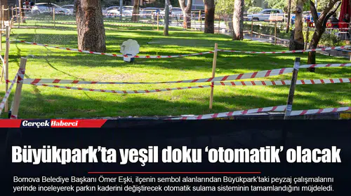 Büyükpark’ta yeşil doku ‘otomatik’ olacak