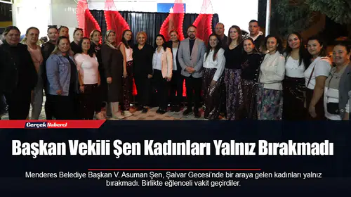 Başkan Vekili Şen Kadınları Yalnız Bırakmadı