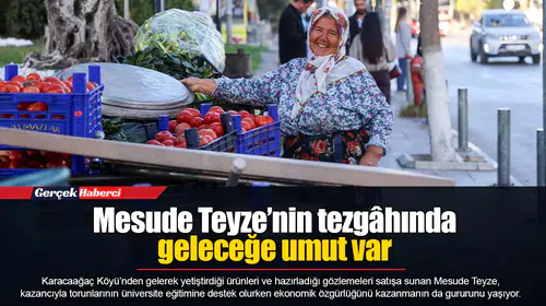 Mesude Teyze’nin tezgâhında geleceğe umut var