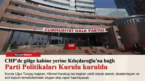 CHP'de gölge kabine yerine Kılıçdaroğlu'na bağlı Parti Politikaları Kurulu kuruldu