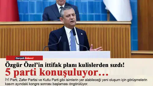 Özgür Özel’in ittifak planı kulislerden sızdı! 5 parti konuşuluyor…