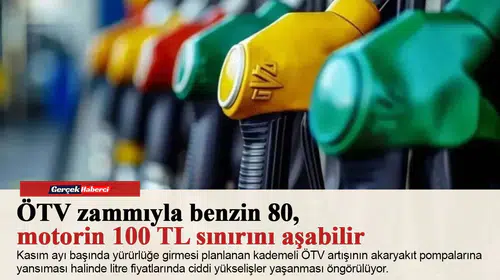 ÖTV zammıyla benzin 80, motorin 100 TL sınırını aşabilir