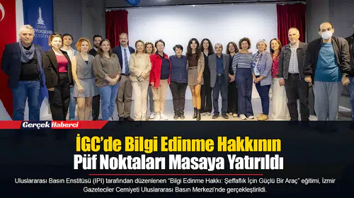 İGC’de Bilgi Edinme Hakkının Püf Noktaları Masaya Yatırıldı
