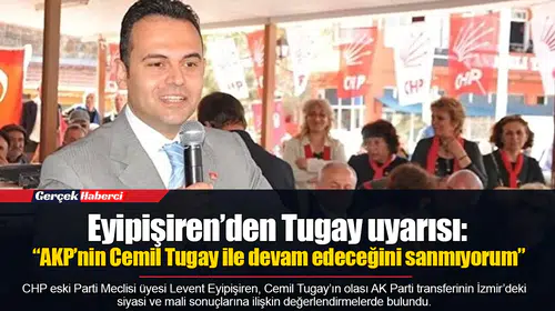 Eyipişiren’den Tugay uyarısı: “AKP’nin Cemil Tugay ile devam edeceğini sanmıyorum”