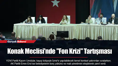 Konak Meclisi'nde "Fon Krizi" Tartışması
