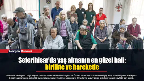 Seferihisar’da yaş almanın en güzel hali; birlikte ve hareketle