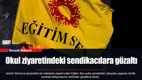 Okul ziyaretindeki sendikacılara gözaltı