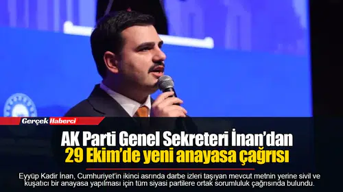 AK Parti Genel Sekreteri İnan’dan 29 Ekim’de yeni anayasa çağrısı