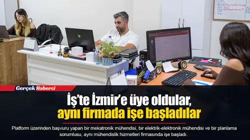 İş’te İzmir’e üye oldular, aynı firmada işe başladılar