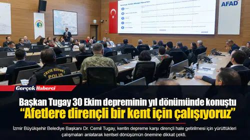 Başkan Tugay 30 Ekim depreminin yıl dönümünde konuştu  “Afetlere dirençli bir kent için çalışıyoruz”