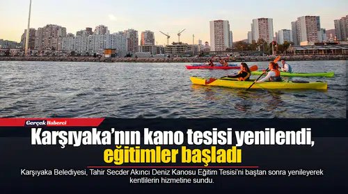 Karşıyaka’nın kano tesisi yenilendi, eğitimler başladı