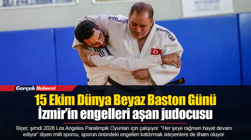 15 Ekim Dünya Beyaz Baston Günü... İzmir’in engelleri aşan judocusu
