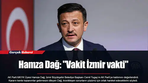 Hamza Dağ: "Vakit İzmir vakti"
